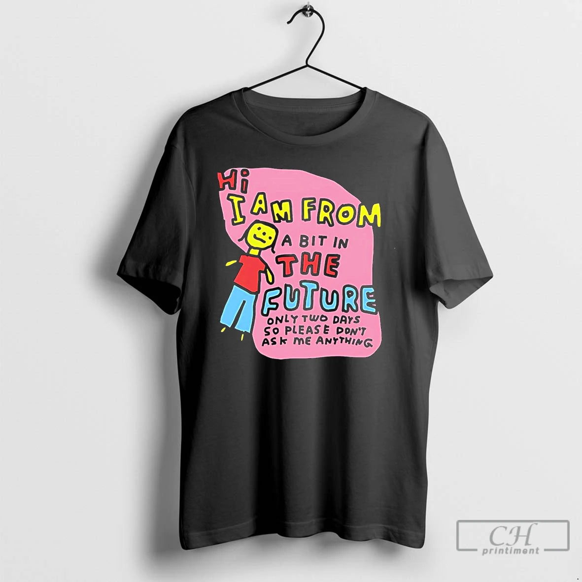 Classic Hi I Am From A Bit In The Future Only Two Days So Please T-Shirts, Hoodie, Sweatshirt | AU18TeeNovaLab.com