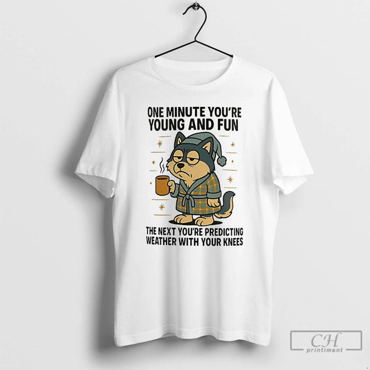Classic Husky One Minute Youre Young And Fun The Next Youre Predicting Weather T Shirts
