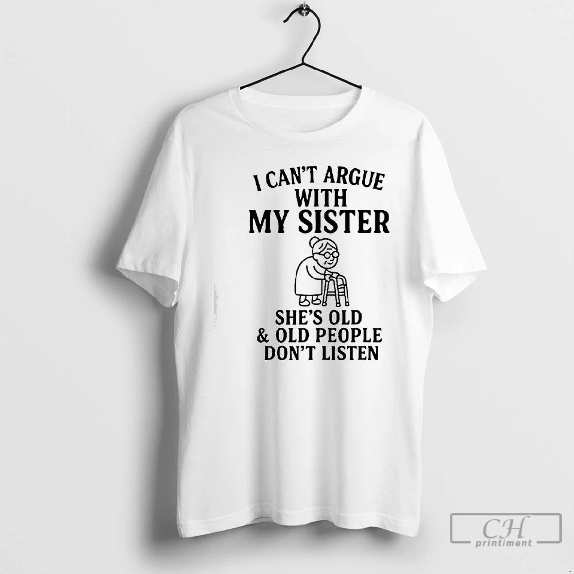 Classic I Cant Argue With My Sister Shes Old Old People Dont T Shirts Sweater Hoodie, Sweatshirt | AU18TeeNovaLab.com