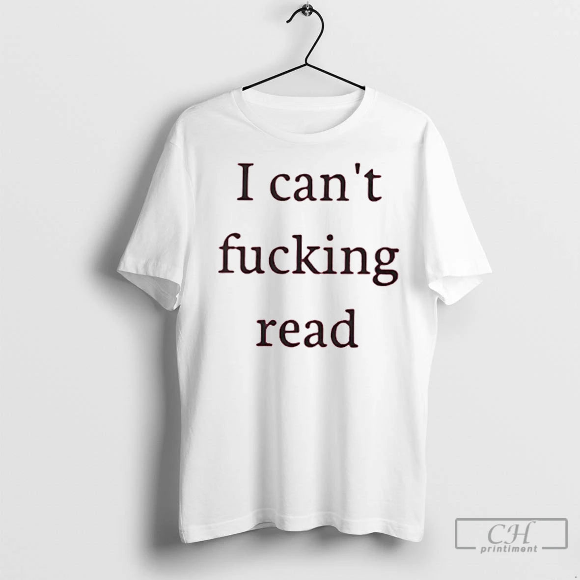 Classic I Cant Fucking Read