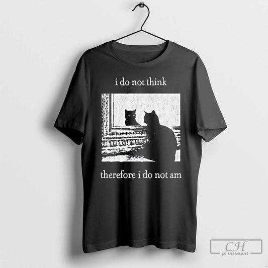 Classic I Do Not Think Therefore I Do Not Am Black Cat T Shirts Sweater Hoodie, Sweatshirt | AU18TeeNovaLab.com