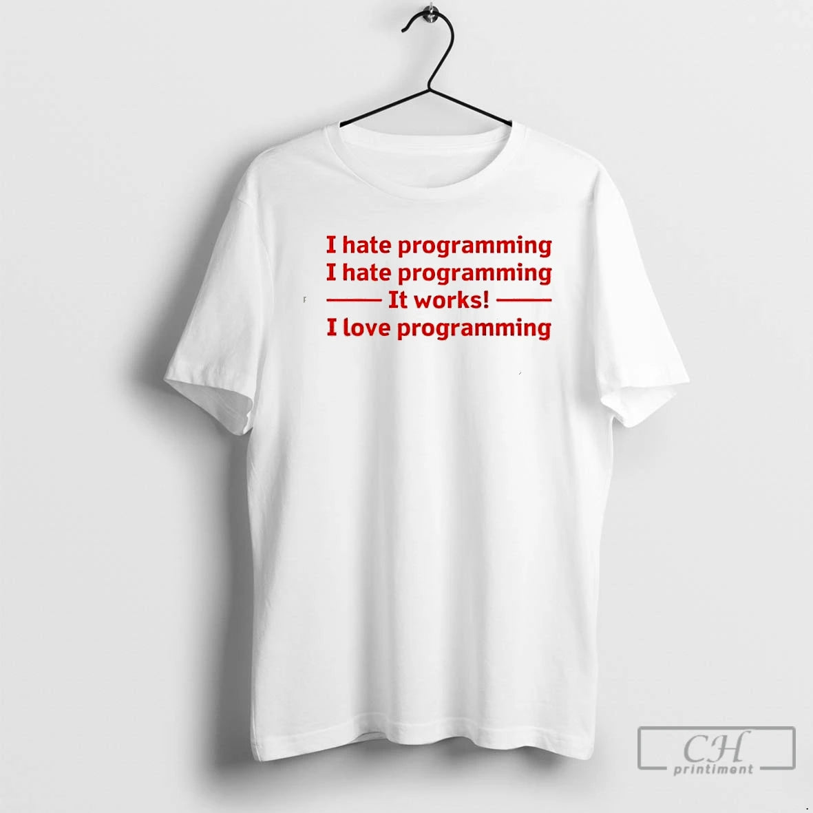 Classic I Hate Programming It Works I Love Programming T-Shirts, Hoodie, Sweatshirt | AU18TeeNovaLab.com
