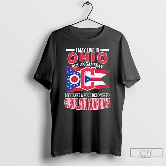 Classic I May Live In Ohio But On Gameday My Heart Soul Belongs To Cleveland