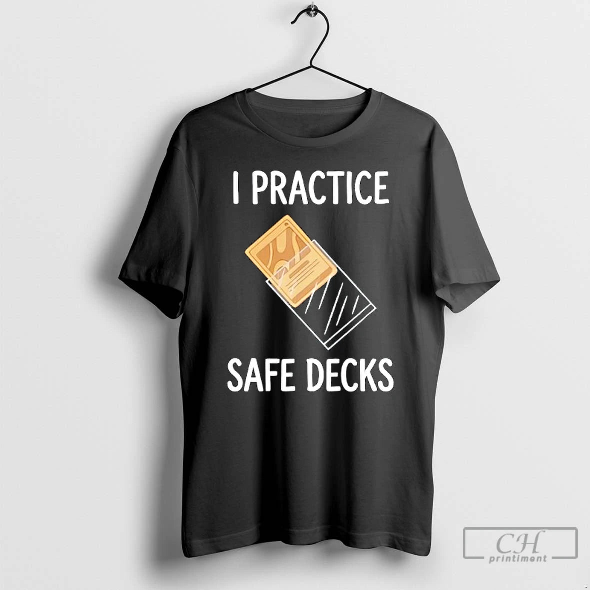 Classic I Practice Safe Decks Trading Card Game Pun Humor T-Shirts, Hoodie, Sweatshirt | AU18TeeNovaLab.com