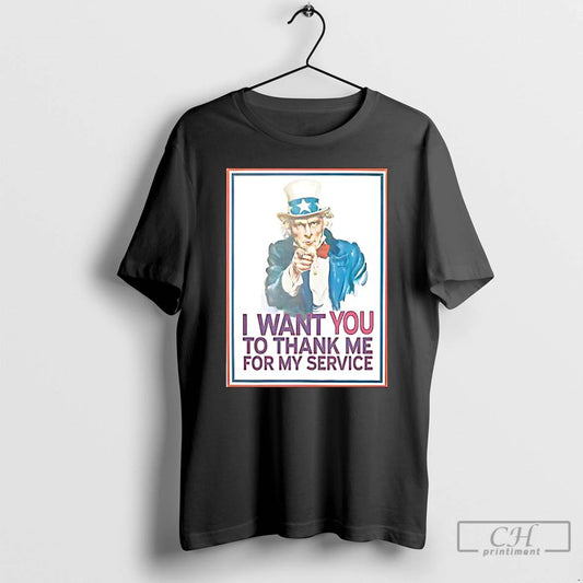Classic I Want You To Thank Me For My Service Uncle Sam T Shirts Sweater Hoodie, Sweatshirt | AU18TeeNovaLab.com