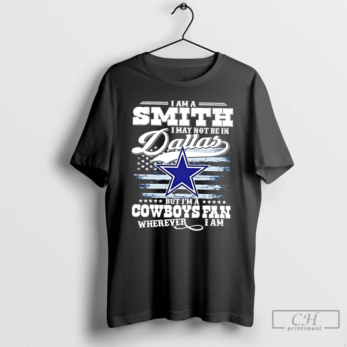 Classic I Am A Smith I May Not Be In Dallas But Im A Cowboys