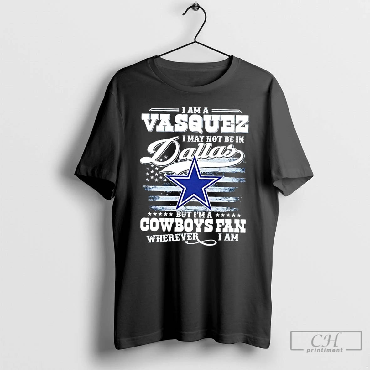 Classic I Am A Vasquez I May Not Be In Dallas But Im A Cowboys