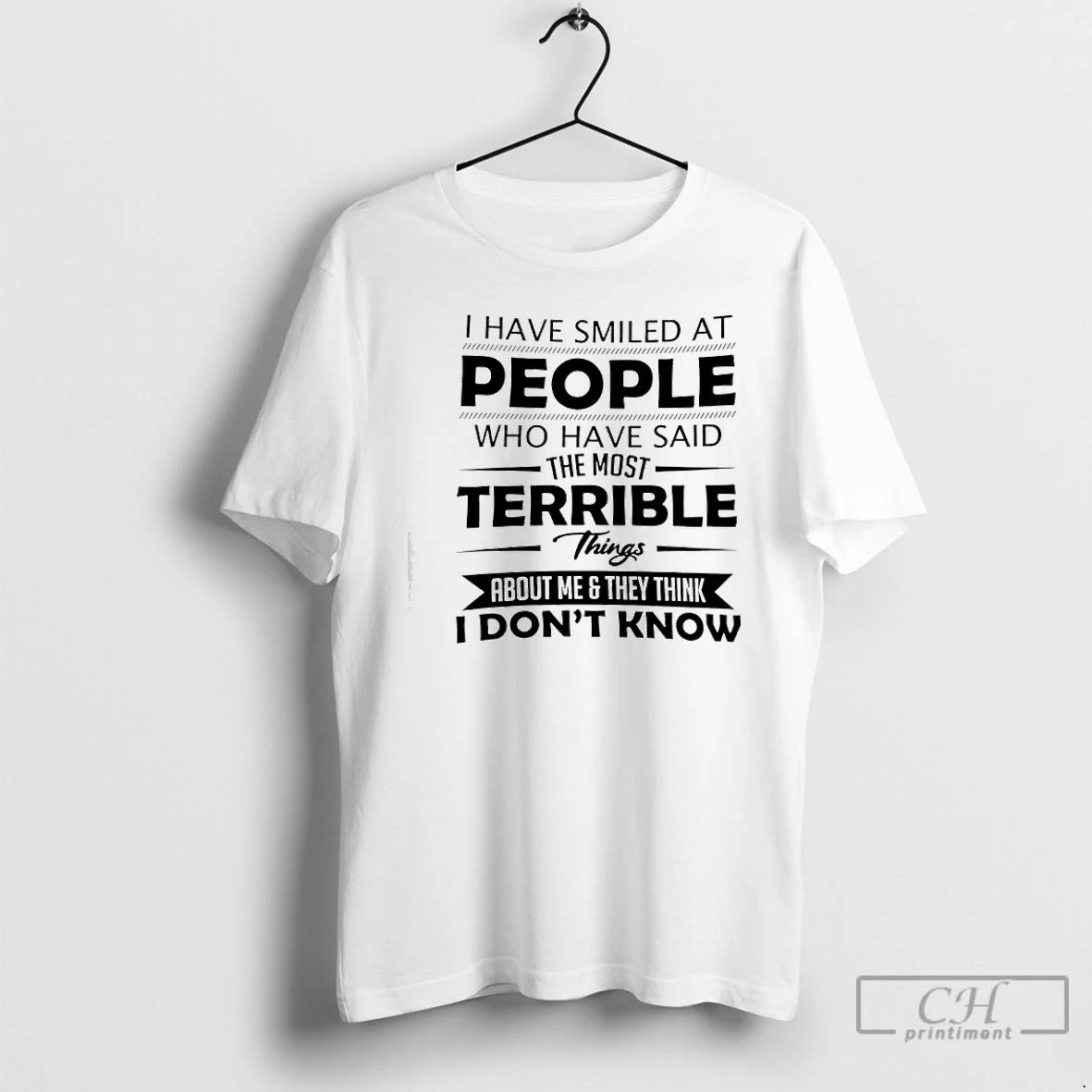 Classic I Have Smiled At People Who Have Said The Most Terrible Things About Me T-Shirts, Hoodie, Sweatshirt