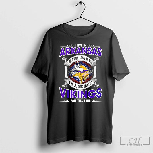 Classic I Live In Arkansas And Win Lose Or Tie Im A Die Hard Vikings T-Shirts, Hoodie, Sweatshirt | AU18TeeNovaLab.com