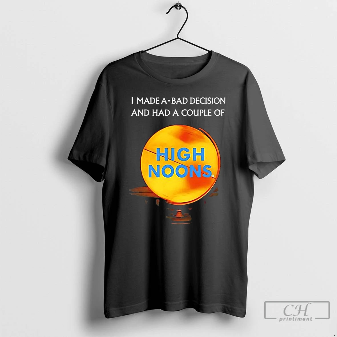 Classic I Made A Bad Decision And Had A Couple Of High Noons T Shirts Hoodie, Sweatshirt | AU18TeeNovaLab.com