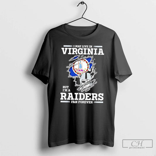 Classic I May Live In Virginia But Im A Raiders Fan Forever T Shirts