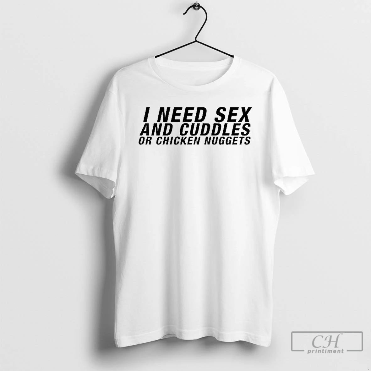 Classic I Need Sex And Cuddles Or Chicken Nuggets T-Shirts, Hoodie, Sweatshirt | AU18TeeNovaLab.com