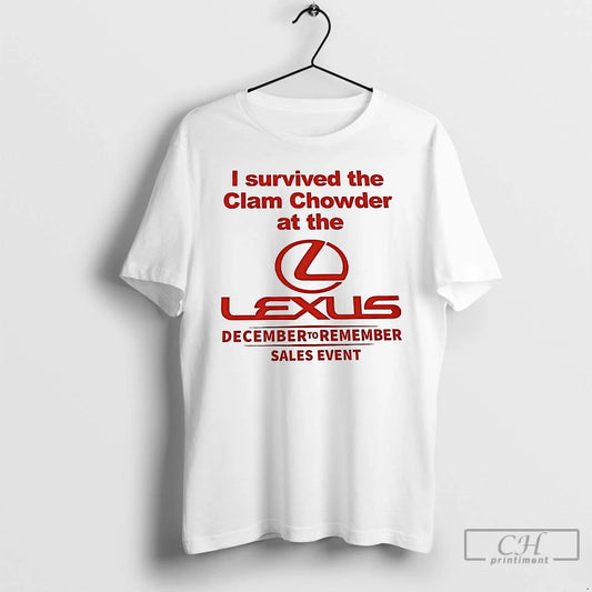 Classic I Survived The Clam Chowder At The Lexus T-Shirts, Hoodie, Sweatshirt | AU18TeeNovaLab.com
