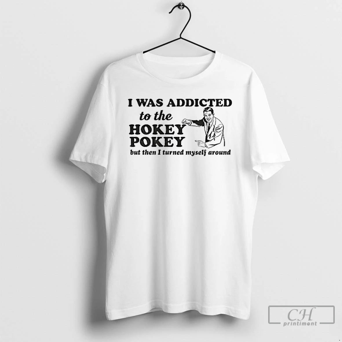 Classic I Was Addicted To The Hokey Pokey But Then I Turned Myself Around T-Shirts, Hoodie, Sweatshirt | AU18TeeNovaLab.com