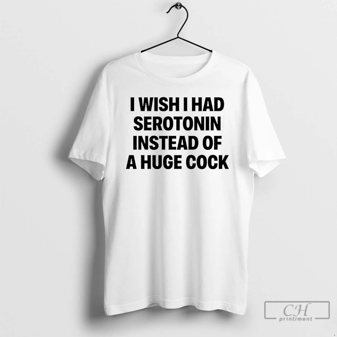 Classic I Wish I Had Serotonin Instead Of A Huge Cock T-Shirts, Hoodie, Sweatshirt | AU18TeeNovaLab.com
