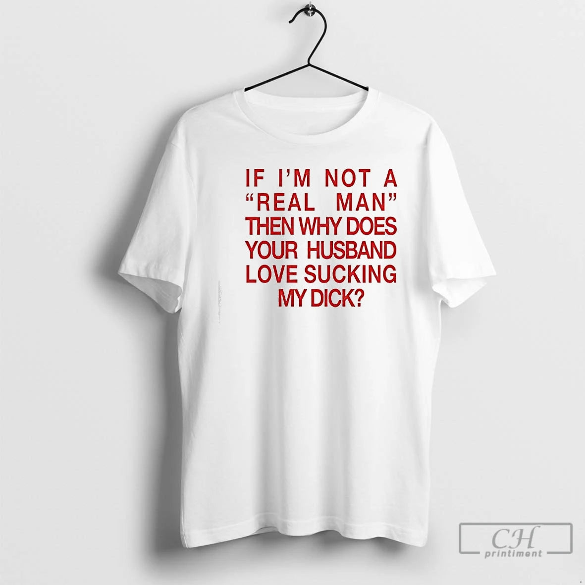 Classic If Im Not A Real Man Then Why Does Your Husband Love Sucking My T-Shirts, Hoodie, Sweatshirt | AU18TeeNovaLab.com