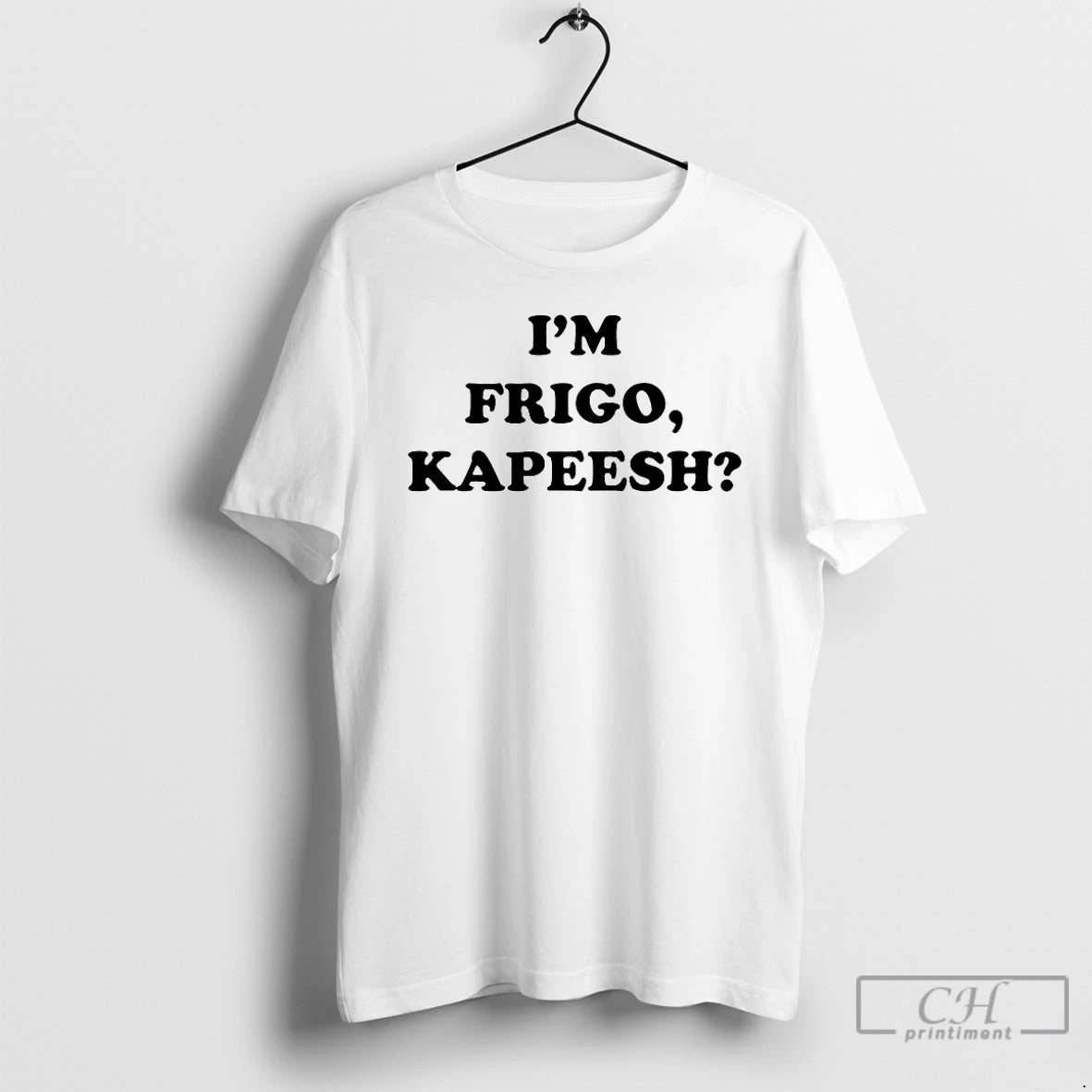 Classic Im Frigo Kapeesh T-Shirts, Hoodie, Sweatshirt | AU18TeeNovaLab.com