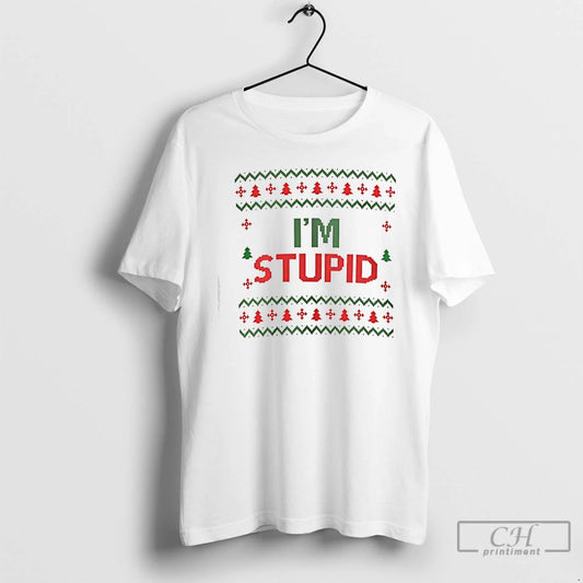 Classic Im Stupid Ugly Christmas T-Shirts, Hoodie, Sweatshirt | AU18TeeNovaLab.com