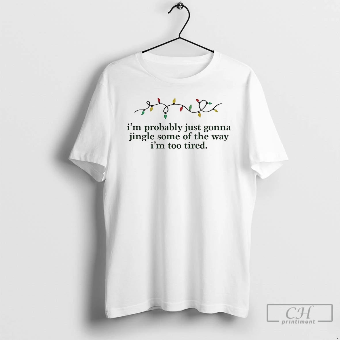 Classic Im Probably Just Gonna Jingle Some Of The Way Im Too Tired Christmas Light T-Shirts, Hoodie, Sweatshirt
