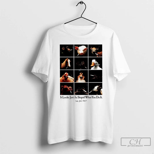 Classic It Looks Just As Stupid When You Do It Animal Smoking T Shirts