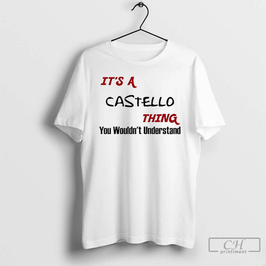 Classic Its Castello A Thing You Wouldnt Understand T-Shirts, Hoodie, Sweatshirt | AU18TeeNovaLab.com