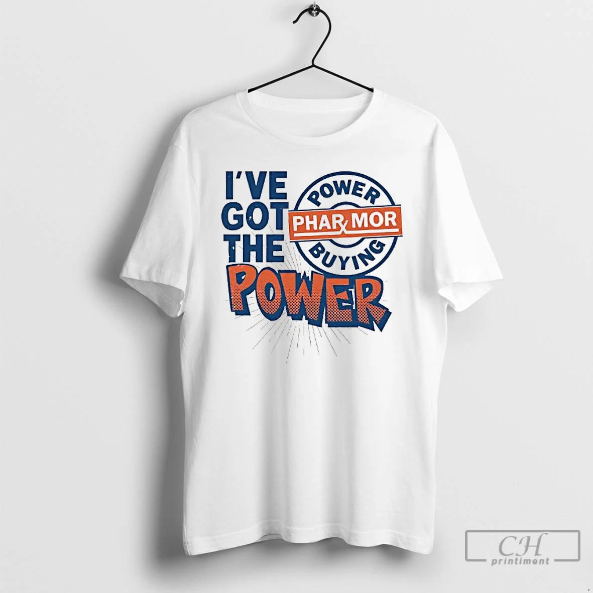 Classic Ive Got The Pharmor Buying Power T-Shirts, Hoodie, Sweatshirt | AU18TeeNovaLab.com