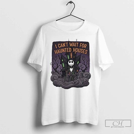 Classic Jack Skellington I Cant Wait For Haunted Houses Halloween T Shirts