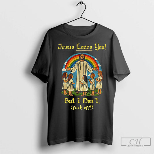 Classic Jesus Loves You But I Dont Fuck Off