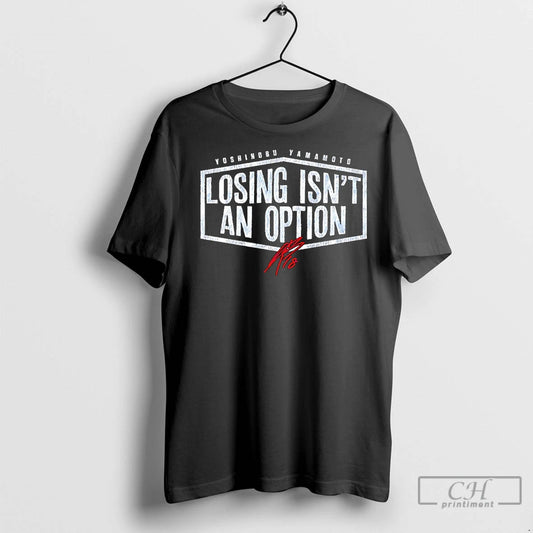 Classic Los Angeles Dodgers Yoshinobu Yamamoto Losing Isnt An Option Signature T-Shirts, Hoodie, Sweatshirt