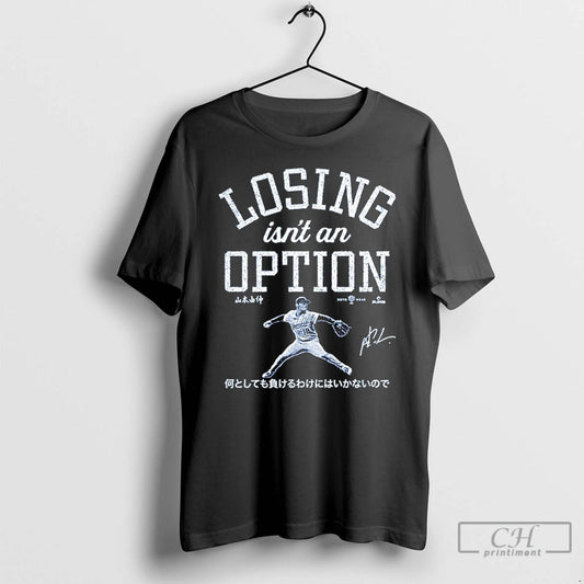 Classic Losing Isnt An Option Yoshinobu Yamamoto Dodgers T Shirts