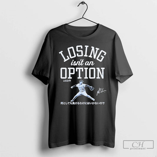Classic Losing Isnt An Option Yoshinobu Yamamoto Los Angeles Dodgers T Shirts