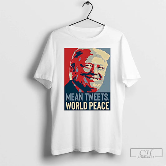 Classic Mean Tweets World Peace Trump T Shirts