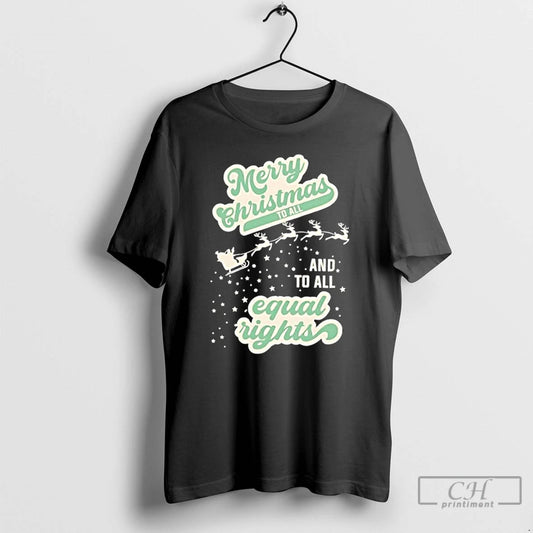 Classic Merry Christmas To All And To All Equal Rights T-Shirts, Hoodie, Sweatshirt | AU18TeeNovaLab.com
