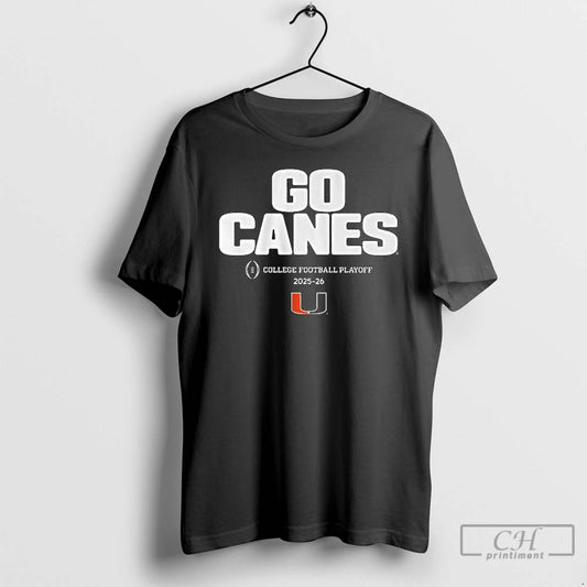Classic Miami Football Go Canes Cfp Team Slogan 2025 2026 T-Shirts, Hoodie, Sweatshirt | AU18TeeNovaLab.com