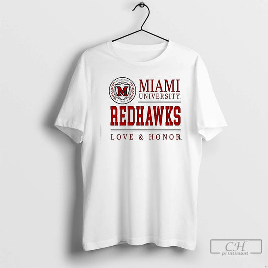 Classic Miami University Redhawks Seal Love And Honor T-Shirts, Hoodie, Sweatshirt | AU18TeeNovaLab.com
