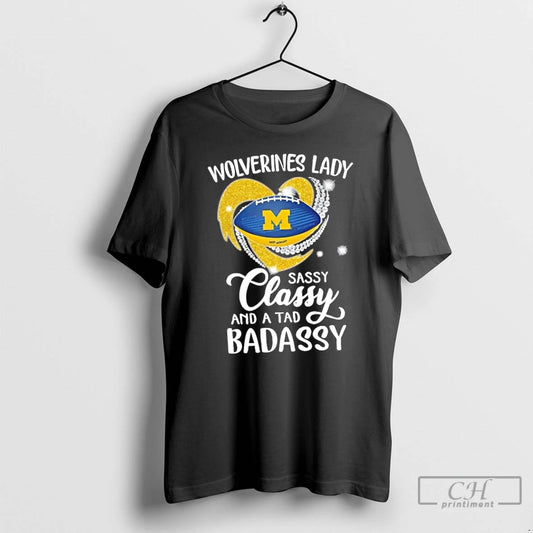 Classic Michigan Wolverines Lady Sassy Classy And A Tad Badassy Diamond Heart T Shirts