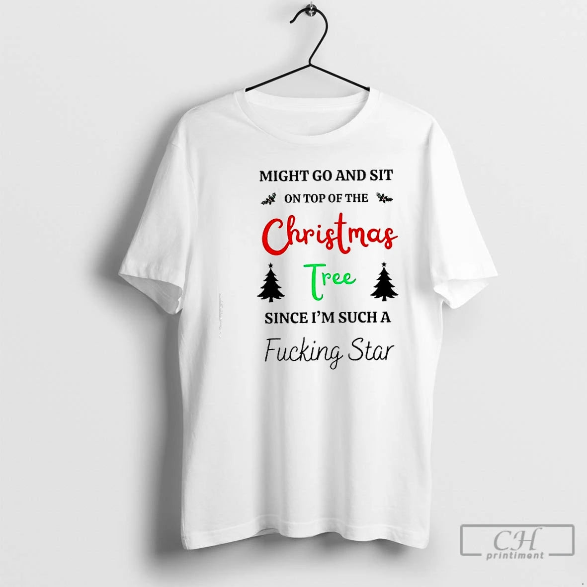 Classic Might Go And Sit On Top Of The Christmas Tree Since Im Such T-Shirts, Hoodie, Sweatshirt | AU18TeeNovaLab.com