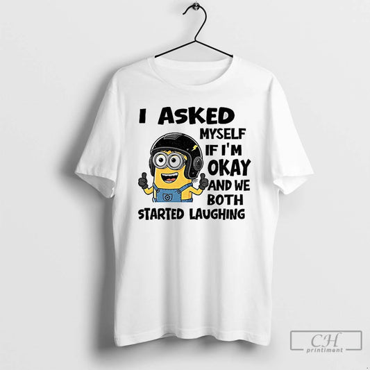 Classic Minion I Asked Myself Im Okay And We Both Started Laughing T Shirts Sweater Hoodie, Sweatshirt | AU18TeeNovaLab.com
