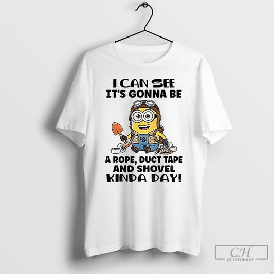 Classic Minion I Can See Its Gonna Be A Rope Duct Tape And Shovel Kinda