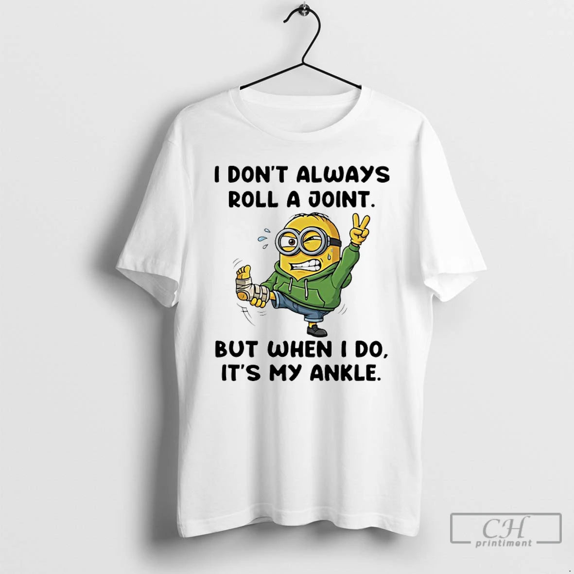 Classic Minion I Dont Always Roll A Joint But When I Do Its My Ankle T-Shirts, Hoodie, Sweatshirt | AU18TeeNovaLab.com