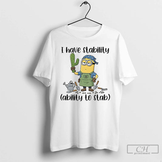 Classic Minion I Have Stability Ability To Stab T-Shirts, Hoodie, Sweatshirt | AU18TeeNovaLab.com