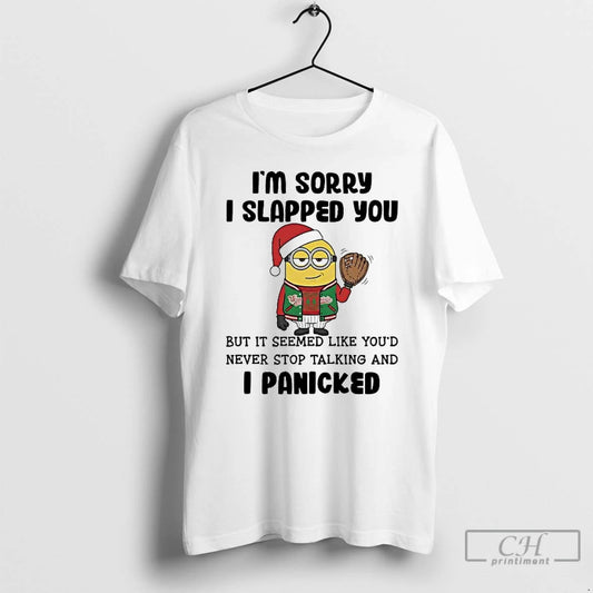 Classic Minion Im Sorry I Slapped You Never Stop Talking And I Panicked T Shirts Hoodie, Sweatshirt | AU18TeeNovaLab.com