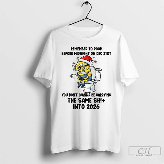 Classic Minion Santa Hat Remember To Poop Before Midnight On Dec 32st You Dont Wanna T-Shirts, Hoodie, Sweatshirt