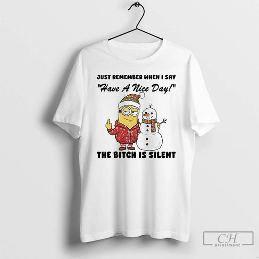 Classic Minion Just Remember When I Say The Bitch Is Silent Christmas T Shirts Sweater Hoodie, Sweatshirt
