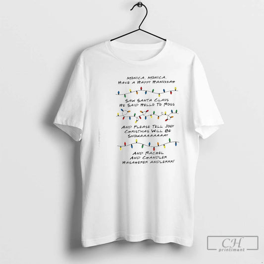 Classic Monica Monica Have A Happy Hanukkah Saw Santa Claus He Said Hello To Ross T-Shirts, Hoodie, Sweatshirt