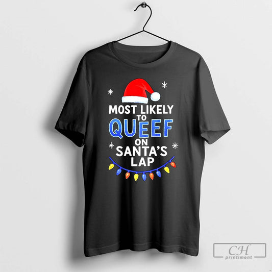 Classic Most Likely To Queef On Santas Lap Christmas T-Shirts, Hoodie, Sweatshirt | AU18TeeNovaLab.com