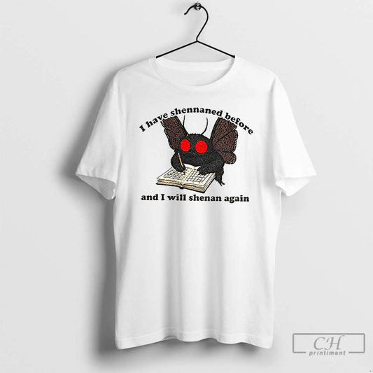 Classic Mothman Shenanigan I Have Shennaned Before And I Will Shenan Again T Shirts Sweater