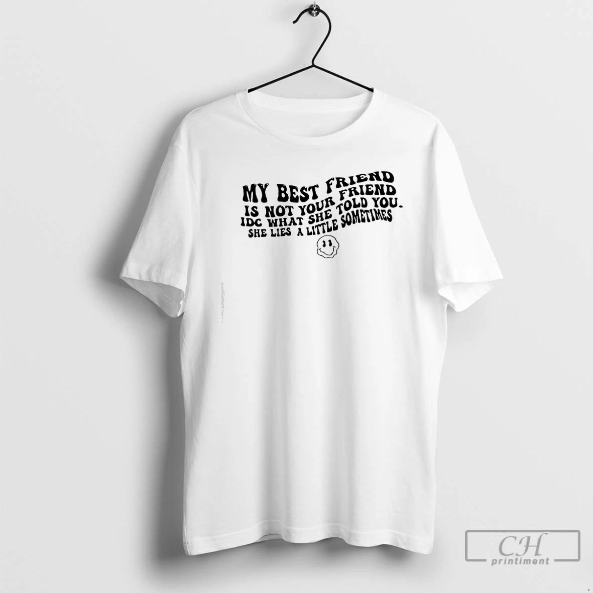 Classic My Best Friend Is Not Your Friend Idc What She Told You She Lies T-Shirts, Hoodie, Sweatshirt | AU18TeeNovaLab.com