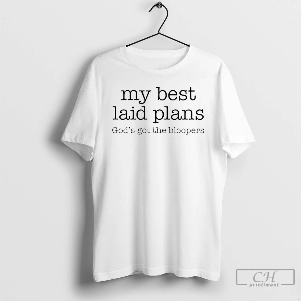 Classic My Best Laid Plans Gods Got The Bloopers T-Shirts, Hoodie, Sweatshirt | AU18TeeNovaLab.com