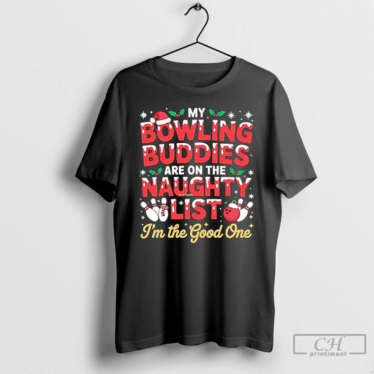 Classic My Bowling Buddies Are On The Naughty List Im The Good One Christmas T-Shirts, Hoodie, Sweatshirt